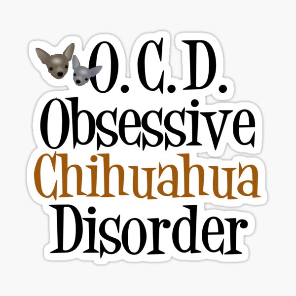 Item preview, Funny Obsessive Chihuahua Disorder designed and sold by Epic Love Designs.