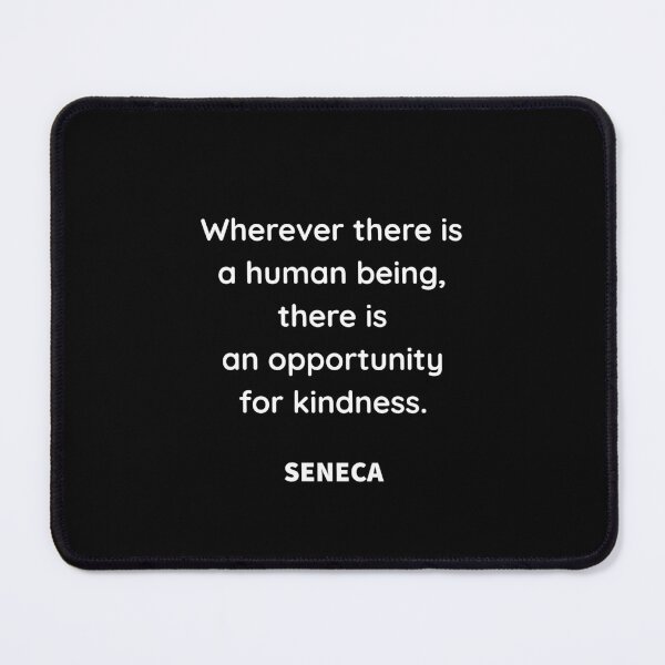Item preview, Seneca Stoic philosophy - Wherever there is a human being, there is an opportunity for a kindness. designed and sold by Inspirationmotivation.