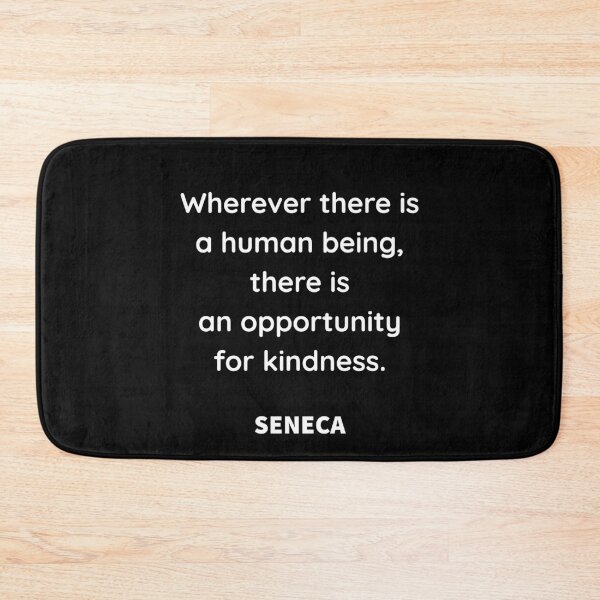 Item preview, Seneca Stoic philosophy - Wherever there is a human being, there is an opportunity for a kindness. designed and sold by Inspirationmotivation.