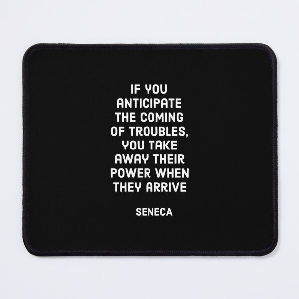 Item preview, Seneca Stoic philosophy -  If you anticipate the coming of troubles, you take away their power when they arrive - SENECA Stoic  Quote designed and sold by Inspirationmotivation.