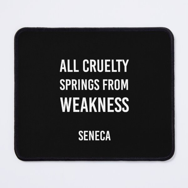 Item preview, Seneca Stoic philosophy -  All cruelty springs from weakness -  Stoicism Quote designed and sold by Inspirationmotivation.