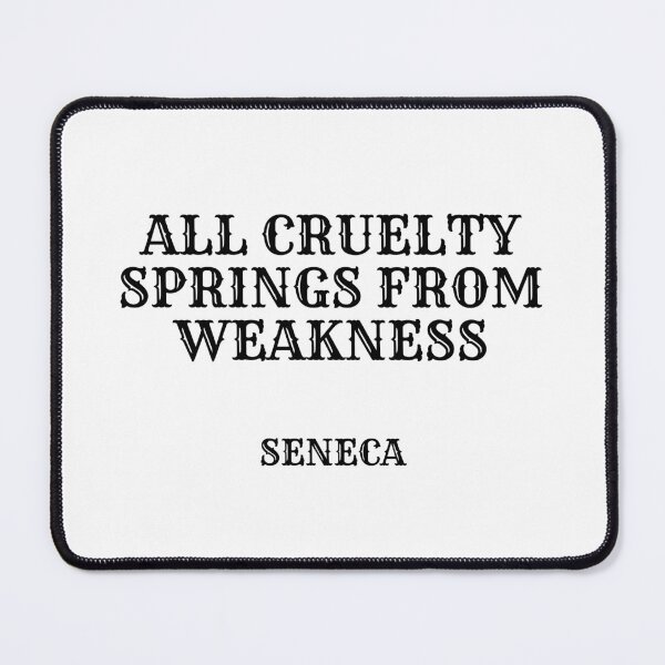 Item preview, All cruelty springs from weakness - Seneca Stoic philosophy designed and sold by Inspirationmotivation.
