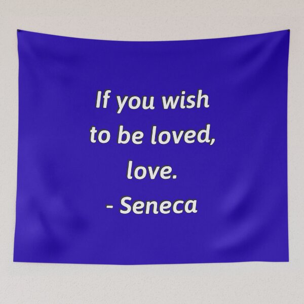 Item preview, If you wish to be loved love - Seneca Stoic philosophy designed and sold by Inspirationmotivation.