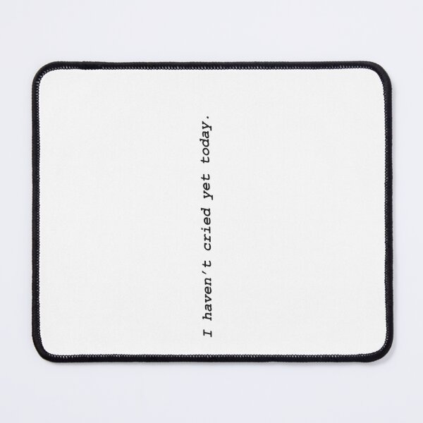 Item preview, 1 haven't cried yet today. designed and sold by itspeachyyyy.
