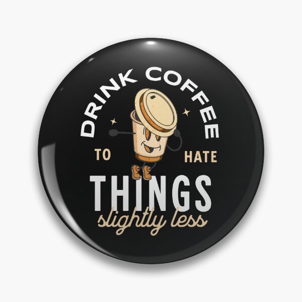 Item preview, Drink coffee to hate things slightly less designed and sold by Primotees.