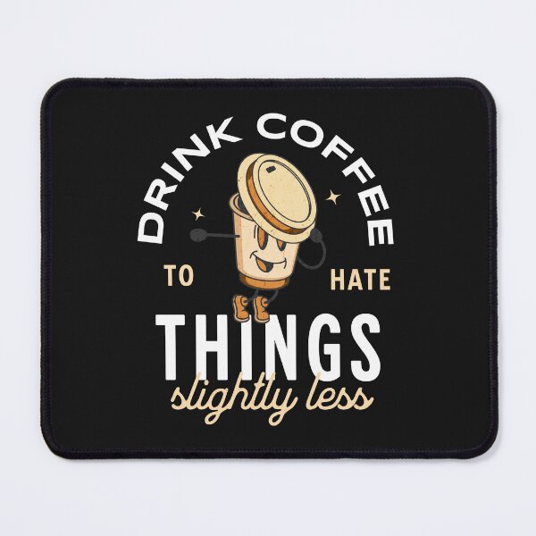 Item preview, Drink coffee to hate things slightly less designed and sold by Primotees.