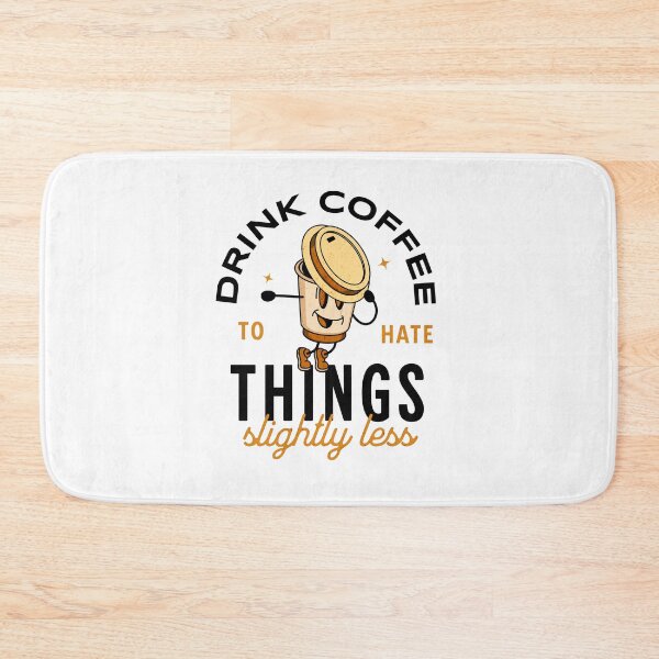 Item preview, Drink coffee to hate things slightly less designed and sold by Primotees.