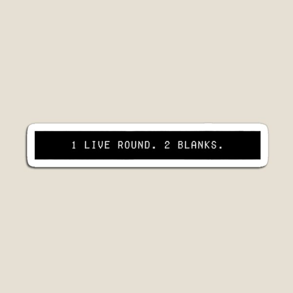 Item preview, "1 Live Round. 2 Blanks." Buckshot Roulette, Dealer MESSAGE  designed and sold by PicnicEggStyle.