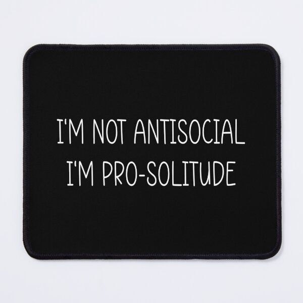 Item preview, I'm Not Antisocial, I'm Pro-Solitude designed and sold by Quiznos92.