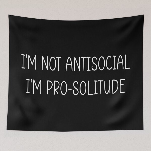Item preview, I'm Not Antisocial, I'm Pro-Solitude designed and sold by Quiznos92.