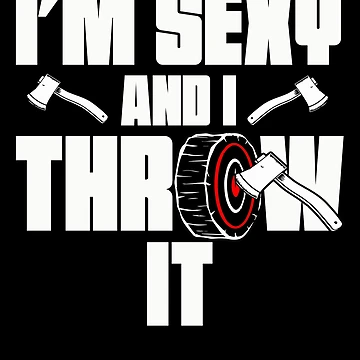 Vorschaubild zum Design I'm Sexy And I Throw It Funny Women's Axe Throwing Gear von DynamicDesign