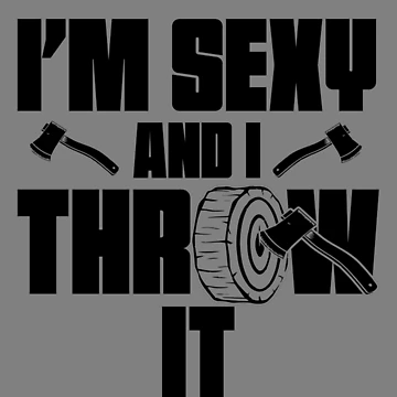 Vorschaubild zum Design I'm Sexy And I Throw It Funny Women's Axe Throwing Gear von DynamicDesign