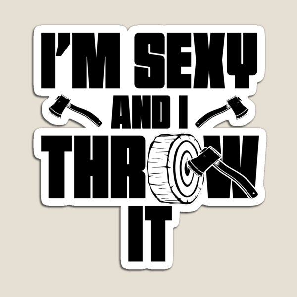 Item preview, I'm Sexy And I Throw It Funny Women's Axe Throwing Gear designed and sold by DynamicDesign.