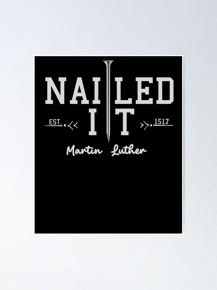 Aperçu 1 sur 3. Poster avec l'œuvre Nailed It Martin Luther Est 1517 Reformation Nailed It Gear créée et vendue par DynamicDesign.