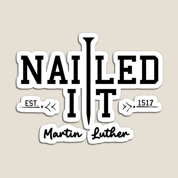 Item preview, Nailed It Martin Luther Est 1517 Reformation Nailed It Gear designed and sold by DynamicDesign.