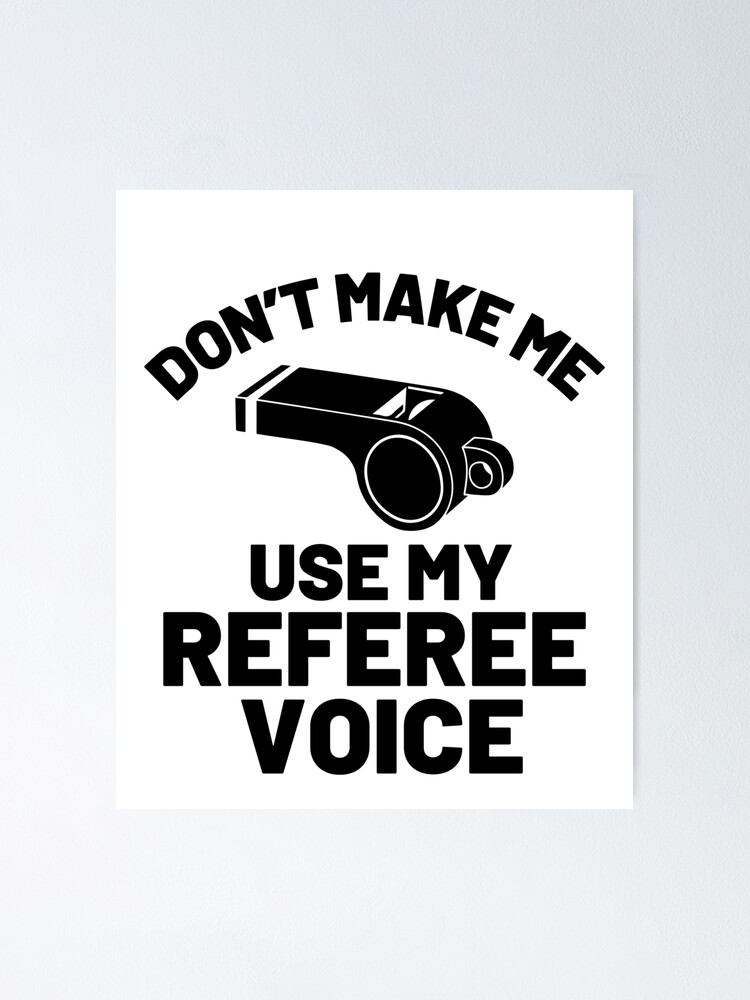 Thumbnail 1 von 3, Poster, Don't Make Me Use My Referee Voice Whistle Funny Referee Gear designt und verkauft von DynamicDesign.