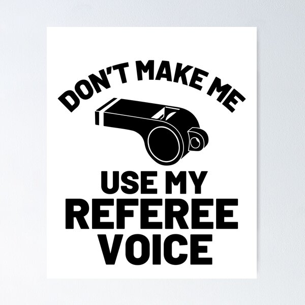 Item preview, Don't Make Me Use My Referee Voice Whistle Funny Referee Gear designed and sold by DynamicDesign.