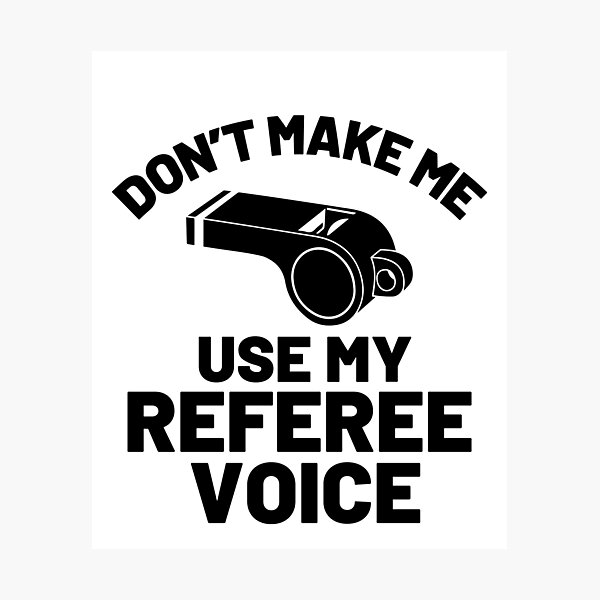Item preview, Don't Make Me Use My Referee Voice Whistle Funny Referee Gear designed and sold by DynamicDesign.