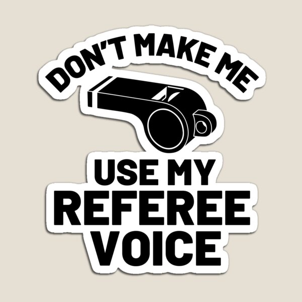 Item preview, Don't Make Me Use My Referee Voice Whistle Funny Referee Gear designed and sold by DynamicDesign.