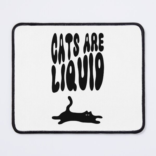 Item preview, Cats Are Liquid | For All Cat Lovers designed and sold by KingPhilosopher.