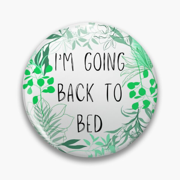 Item preview, I'm Going Back to Bed with Greenery Design. designed and sold by nemuisensei.