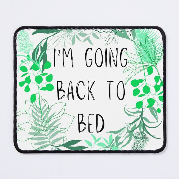 Item preview, I'm Going Back to Bed with Greenery Design. designed and sold by nemuisensei.