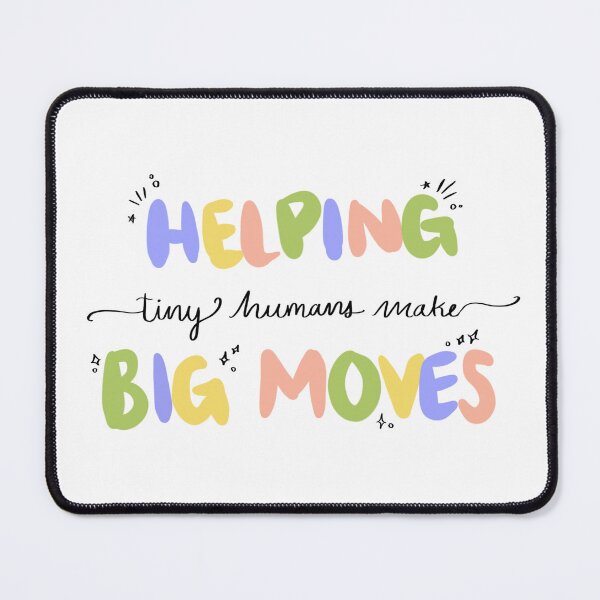Item preview, OT - Helping Tiny Humans Make Big Moves designed and sold by emilycolbycustom.