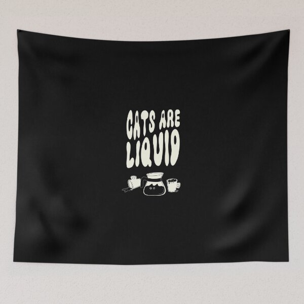 Item preview, Cats are liquid | For Cat and Coffee Lovers  designed and sold by KingPhilosopher.