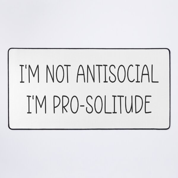 Item preview, I'm not Antisocial I'm Pro-Solitude designed and sold by Quiznos92.