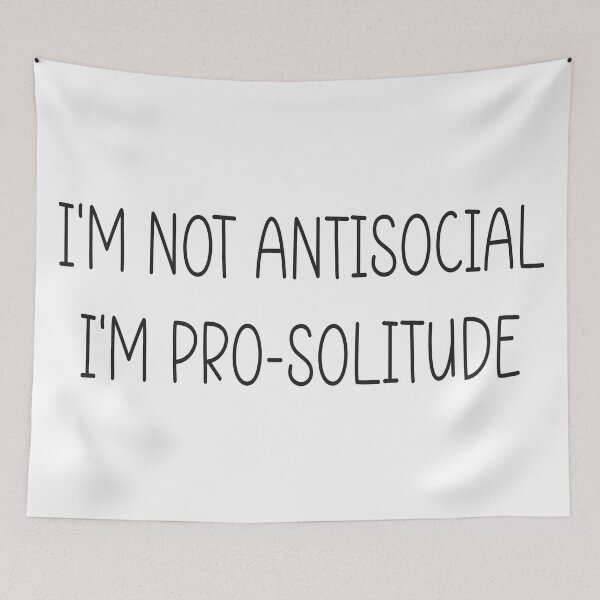 Item preview, I'm not Antisocial I'm Pro-Solitude designed and sold by Quiznos92.