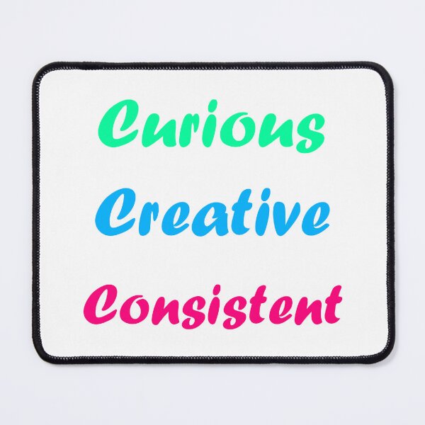 Item preview, Curious Creative and Consistent designed and sold by Corbitron.