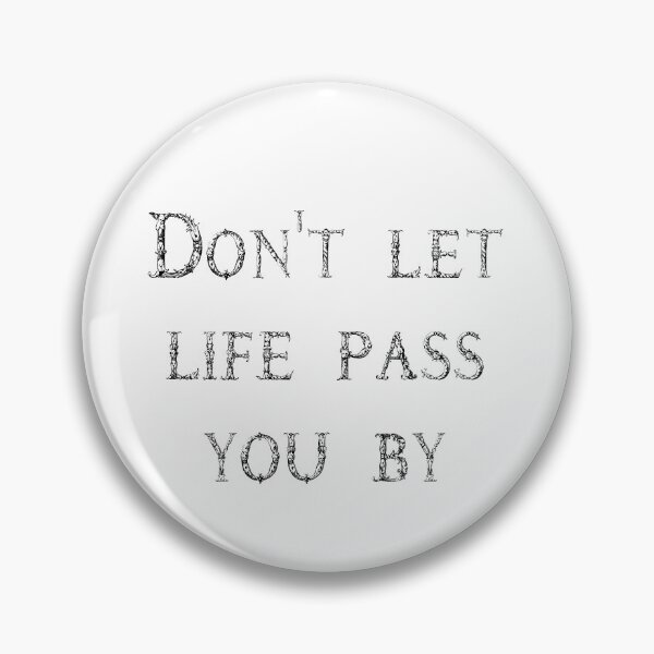 Item preview, Don't let life pass you  by designed and sold by LinkyLankStank.
