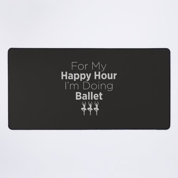 Item preview, For My Happy Hour I'm Doing Ballet designed and sold by MeyerExistence.