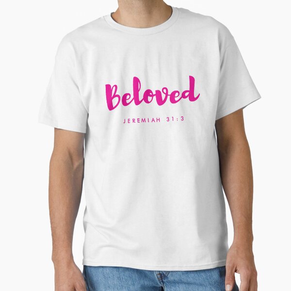 Beloved Jeremiah 31:3 - Inspirational Scripture Design for Your Daily Encouragement Classic T-Shirt