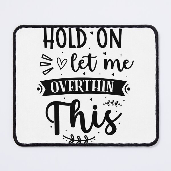 Item preview, Hold On Let Me Overthink This designed and sold by eajob.