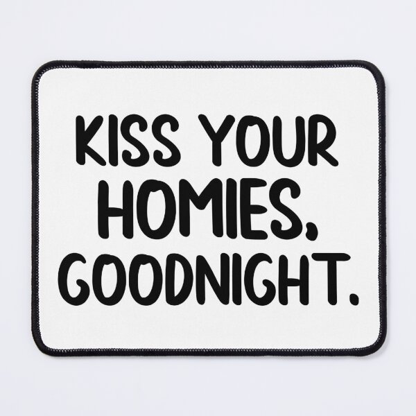 Item preview, Kiss Your Homies Goodnight designed and sold by Hairball-Pets.