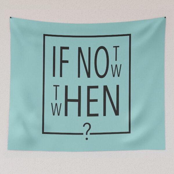 Item preview, If not now, then when? designed and sold by CareofPosters.