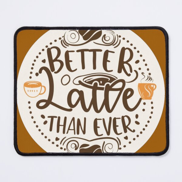 Item preview, Better Latte than ever - Coffee Edition designed and sold by PurpleMoss.