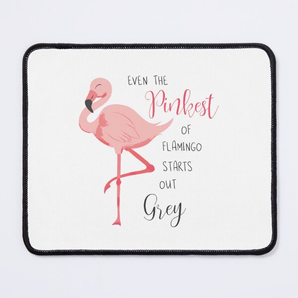 Item preview, Even The Pinkest of Flamingo Starts Out Grey Graphic Composition designed and sold by Springcolors Blossom.