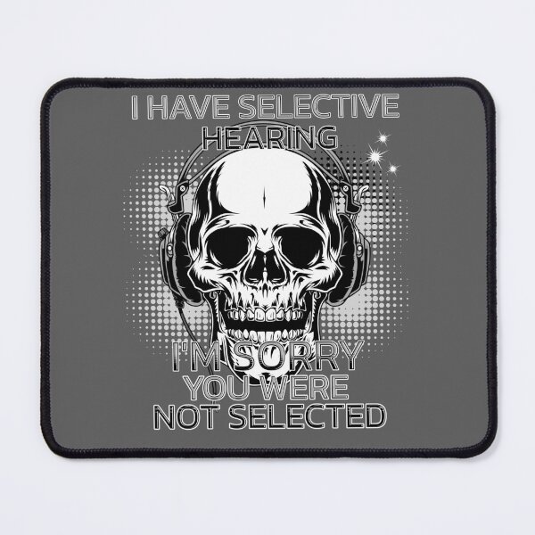 Item preview, I Have Selective Hearing designed and sold by nicksvp.
