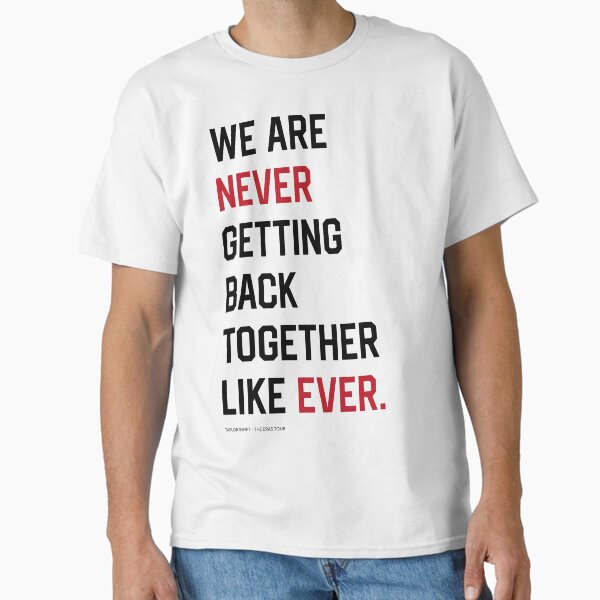 Item preview, Taylor Swift, The Eras Tour - WE ARE NEVER GETTING BACK TOGETHER LIKE EVER. designed and sold by martinmac100.