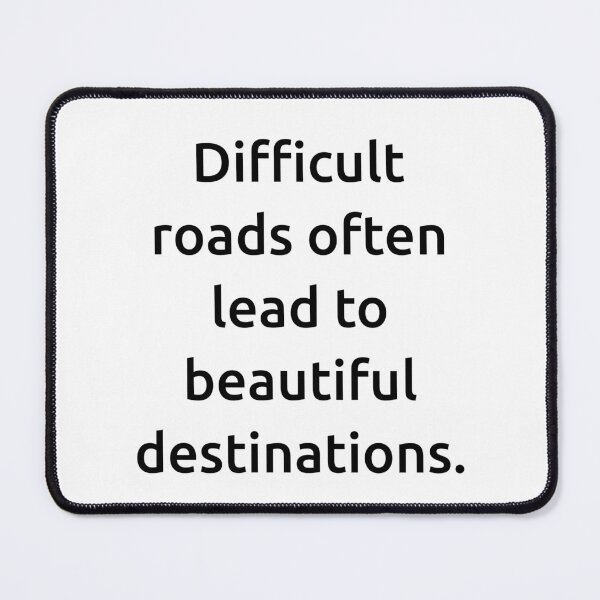 Item preview, Difficult roads often lead to beautiful destinations. designed and sold by IMCDT.