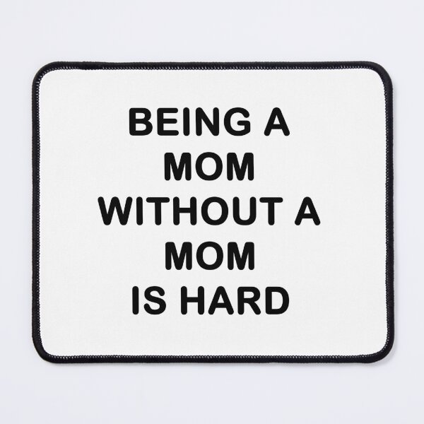 Item preview, Being a Mom Without a Mom is Hard - minimal black text design designed and sold by EmeraldeaArt.