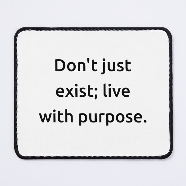 Item preview, Don't just exist; live with purpose. designed and sold by IMCDT.