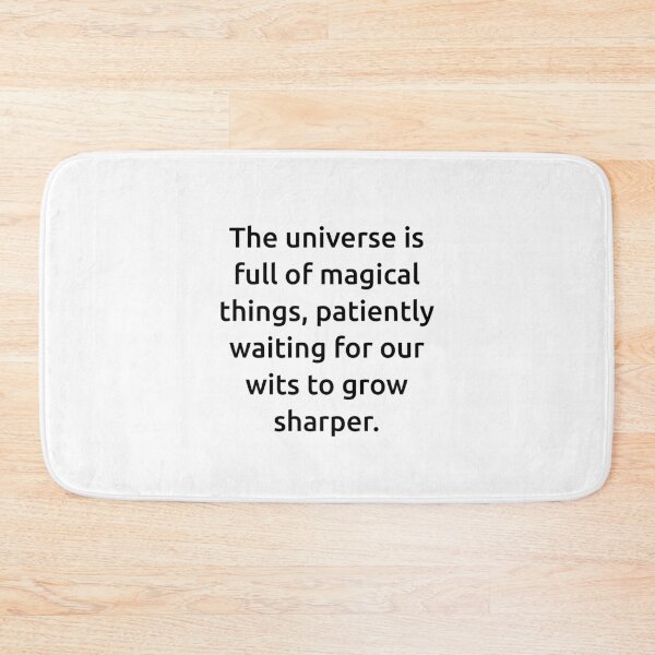 Item preview, The universe is full of magical things, patiently waiting for our wits to grow sharper. designed and sold by IMCDT.