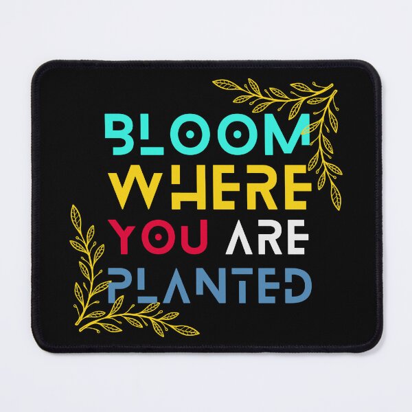 Item preview, Bloom Where You Are Planted designed and sold by StanPera.