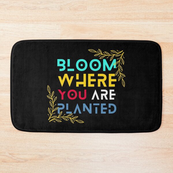 Item preview, Bloom Where You Are Planted designed and sold by StanPera.