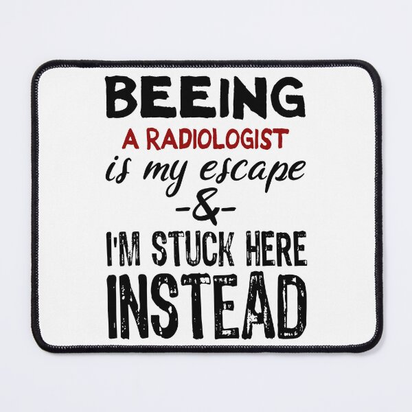 Item preview, Beeing A Radiologist is my escape designed and sold by BYNDART.