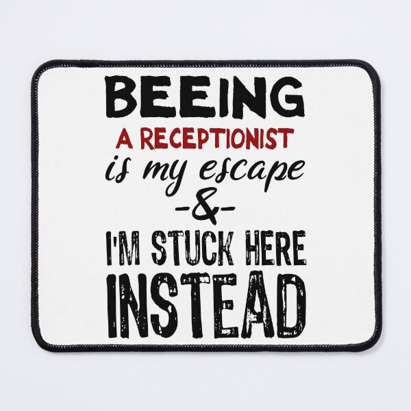 Item preview, Beeing A Receptionist is my escape designed and sold by BYNDART.