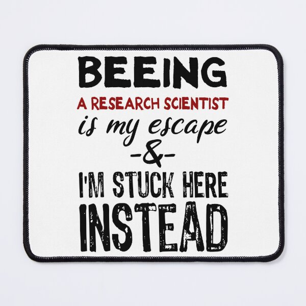 Item preview, Beeing A Research Scientist is my escape designed and sold by BYNDART.